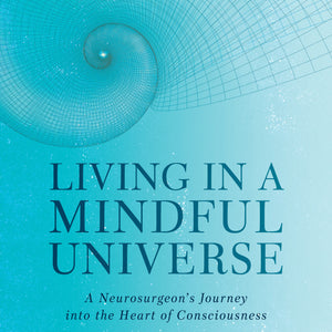 Living in a Mindful Universe