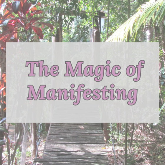 The Magic of Manifesting